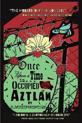 Once Upon a Time in... Occupied Aztlán by Elindiocopyright1985
