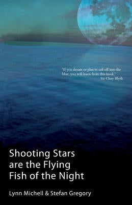 Shooting Stars Are The Flying Fish Of The Night by Michell, Lynn