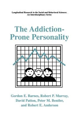 The Addiction-Prone Personality by Barnes, Gordon E.