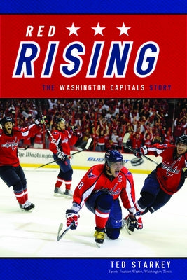 Red Rising: The Washington Capitals Story by Starkey, Ted