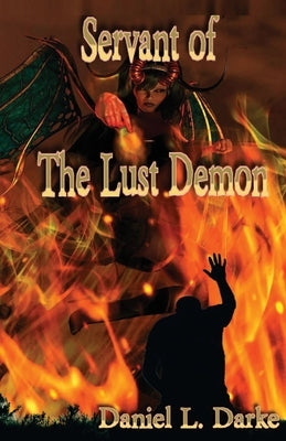 Servant of The Lust Demon by Darke, Daniel L.