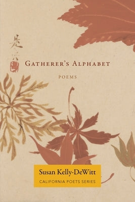 Gatherer's Alphabet by Kelly-DeWitt, Susan