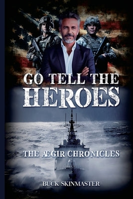 Go Tell the Heroes: The ÆGir Chronicles by Skinmaster, Buck