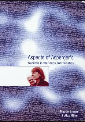 Aspects of Asperger's: Success in the Teens and Twenties by Miller, Alex