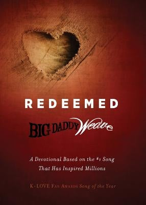 Redeemed by Big Daddy Weave, Big Daddy Weave