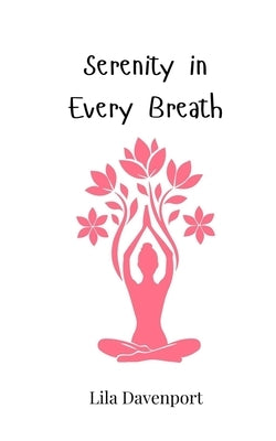 Serenity in Every Breath by Davenport, Lila