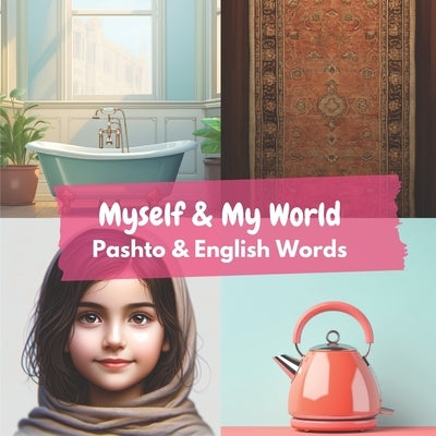 Myself & My World: Pashto & English Words by Heidary, Aisling