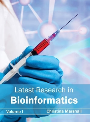 Latest Research in Bioinformatics: Volume I by Marshall, Christina