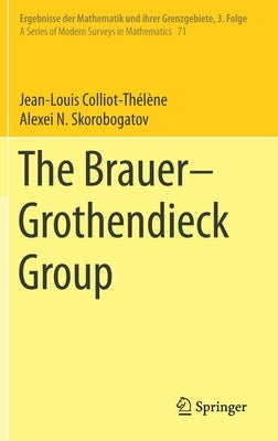 The Brauer-Grothendieck Group by Colliot-Thélène, Jean-Louis