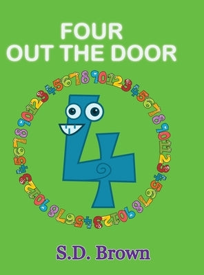 Four Out the Door: Numbers at Play by Brown, S. D.