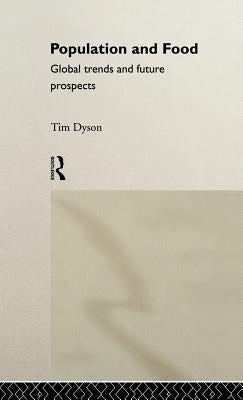 Population and Food: Global Trends and Future Prospects by Dyson, Tim