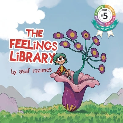 The Feelings Library: A children's picture book about feelings, emotions and compassion: Emotional Development, Identifying & Articulating F by Rozanes, Asaf