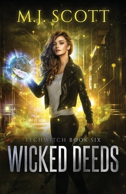 Wicked Deeds: A TechWitch Novel by Scott, M. J.