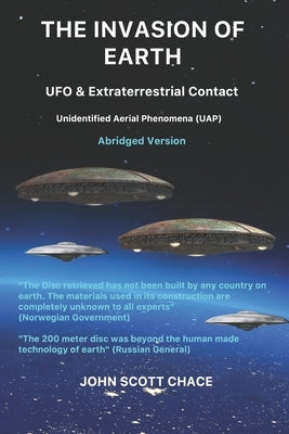 The Invasion of Earth: UFO & Extraterrestrial Contact by Chace, John Scott