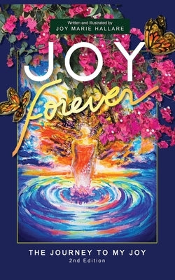 Joy Forever: The Journey to My Joy by Hallare, Joy Marie
