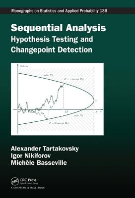 Sequential Analysis: Hypothesis Testing and Changepoint Detection by Tartakovsky, Alexander