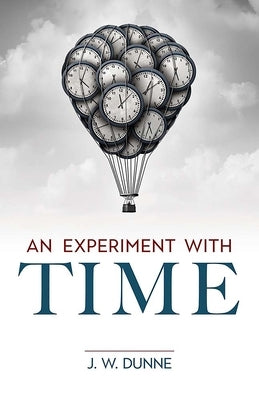 An Experiment with Time by Dunne, J. W.