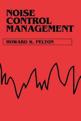 Noise Control Management by Pelton, Howard K.