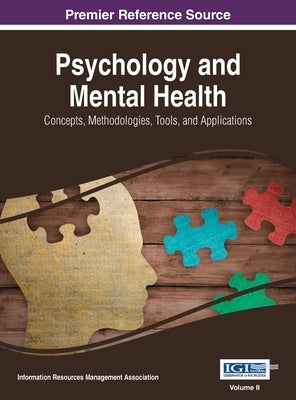 Psychology and Mental Health: Concepts, Methodologies, Tools, and Applications, VOL 2 by Management Association, Information Reso