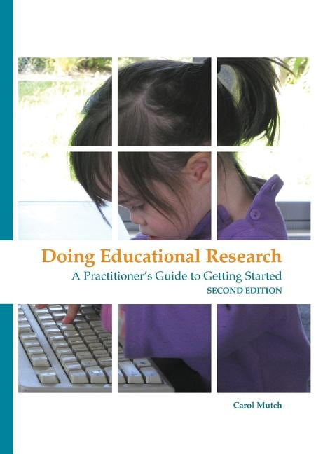 Doing educational research: A practitioner's guide to getting started by Mutch, Carol