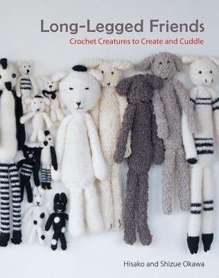 Long-Legged Friends: Crochet Creatures to Create and Cuddle by Okawa, Hisako