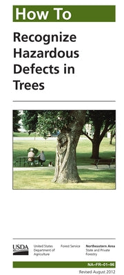 How to Recognize Hazardous Defects in Trees by Forest Service (U S ) Northeastern Area