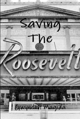 Saving The Roosevelt by Magida, Gwyneth