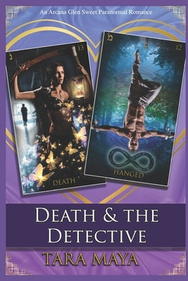 Death and the Detective: An Arcana Glen Paranormal Romance - Major Arcana Series - Book 7 by Maya, Tara