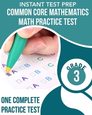INSTANT TEST PREP Common Core Mathematics Math Practice Test Grade 3 by Hawas, C.