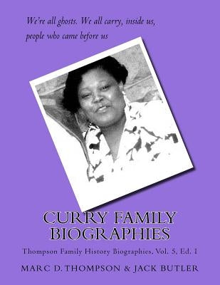 Curry Family Biographies: Thompson Family History Biographies Vol. 5, Ed. 1 by Butler, Jack