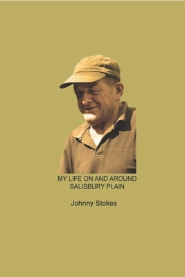 My Life on and around Salisbury Plain by Stokes, David