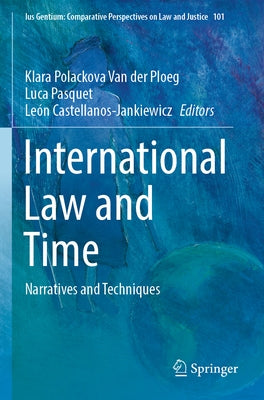 International Law and Time: Narratives and Techniques by Van Der Ploeg, Klara Polackova