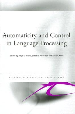 Automaticity and Control in Language Processing by Meyer, Antje