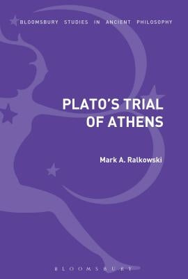 Plato's Trial of Athens by Ralkowski, Mark A.