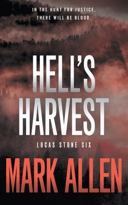 Hell's Harvest: A Lucas Stone / Primal Justice Novel by Allen, Mark