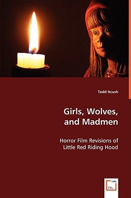 Girls, Wolves, and Madmen by Itcush, Todd