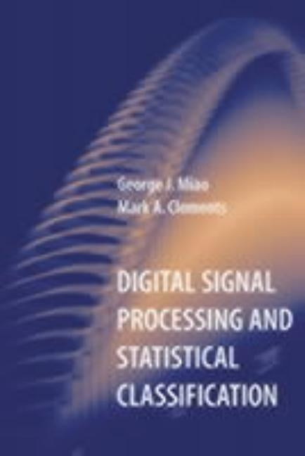 Digital Signal Processing and Statistical Classification by Miao, George Jianwei
