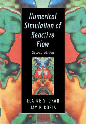 Numerical Simulation of Reactive Flow: Second Edition by Oran, Elaine S.