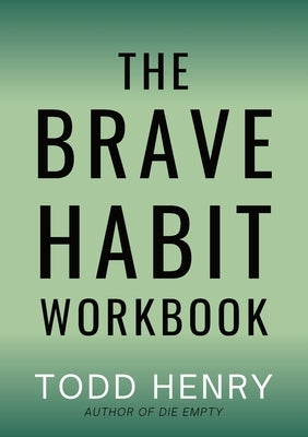 The Brave Habit Workbook by Henry, Todd