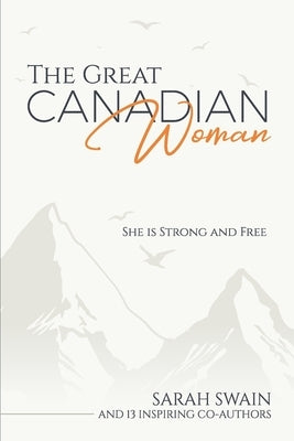 The Great Canadian Woman: She is Strong and Free by Gaudet, Margot