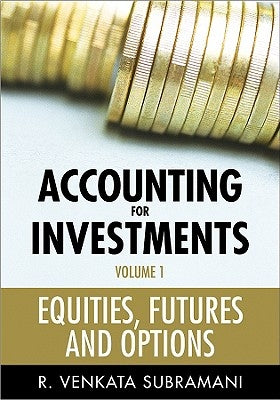 Accounting for Investments Volume 1 by Subramani, R. Venkata
