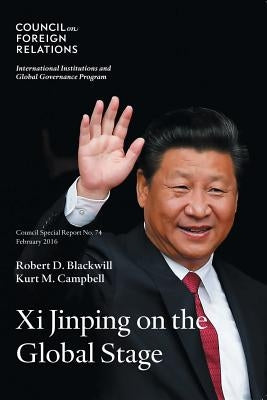 Xi Jinping on the Global Stage by Blackwill, Robert D.