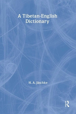 Tibetan-English Dictionary by Jaschke, H. A.
