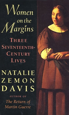 Women on the Margins: Three Seventeenth-Century Lives by Davis, Natalie Zemon
