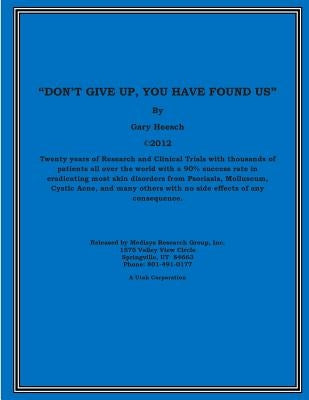 Don't Give Up, You Have Found Us by Heesch, Gary