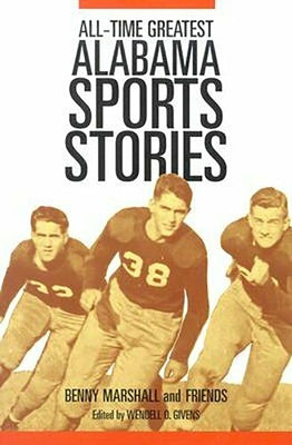 All-Time Greatest Alabama Sports Stories by Marshall, Benny