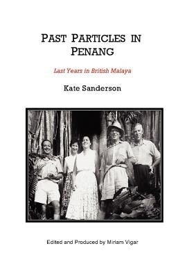 Past Particles in Penang by Sanderson, Kate