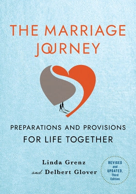 The Marriage Journey, Revised and Updated: Preparations and Provisions for Life Together by Grenz, Linda
