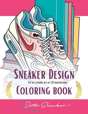 39 Sneaker Design Coloring Book: Sneaker and Streetwear Collection Illustrations by Shanker, Doctor