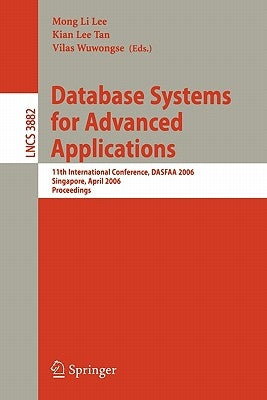 Database Systems for Advanced Applications: 11th International Conference, Dasfaa 2006, Singapore, April 12-15, 2006, Proceedings by Tan, Kian Lee